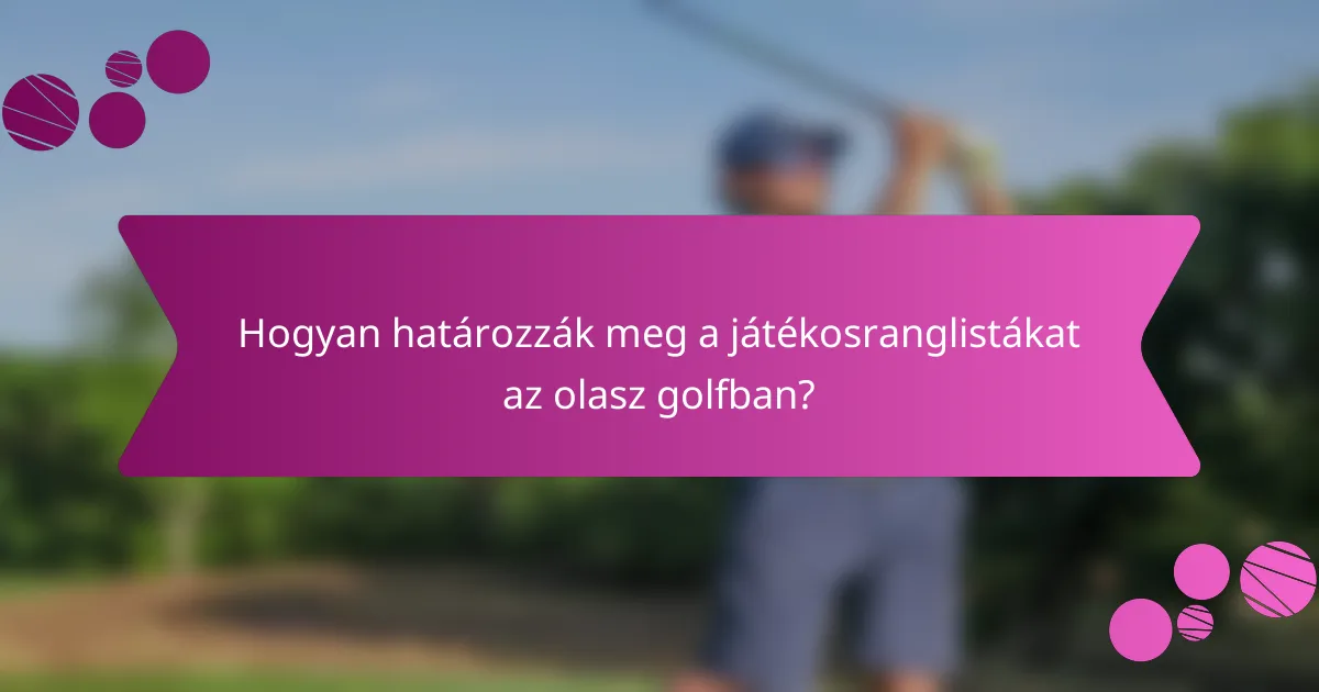 Hogyan határozzák meg a játékosranglistákat az olasz golfban?
